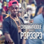 Criss-Waddle-P3p33p3-Feat-Mugeez-Prod-by-Dj-Breezy-GhanaNdwom.com_